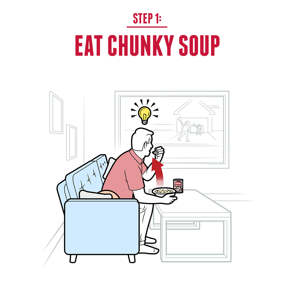 Step 1: Eat Chunky Soup