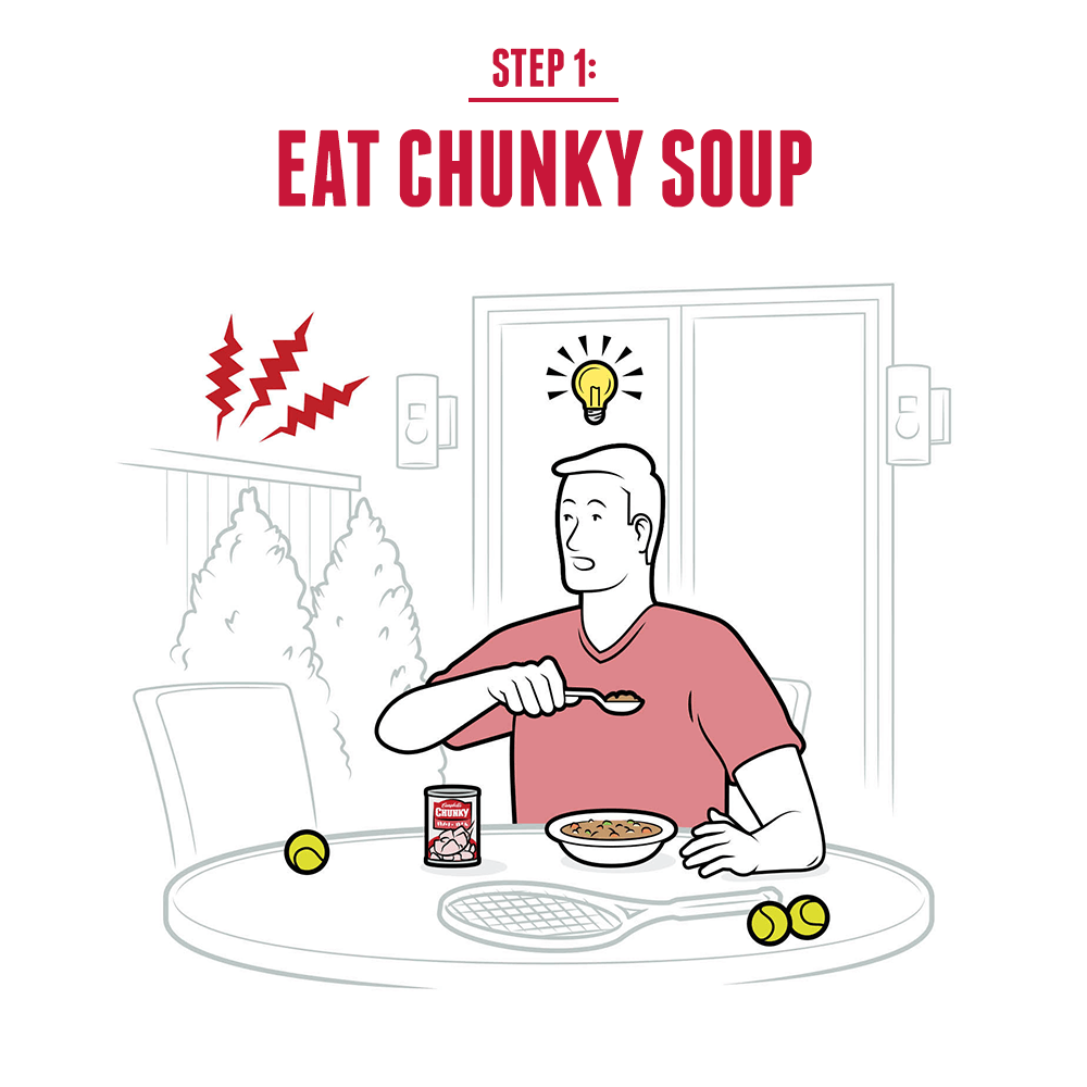 Step 1: Eat Chunky Soup