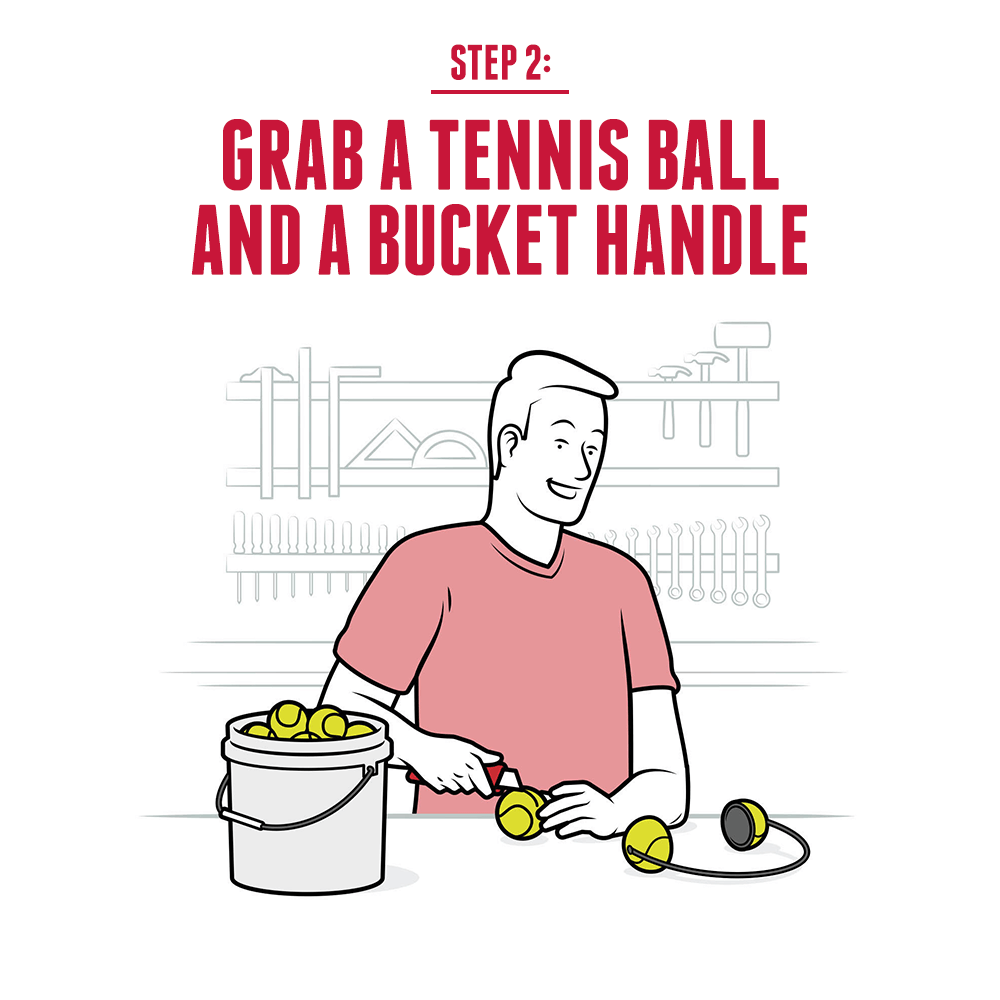 Step 2: Grab a tennis ball and a bucket handle