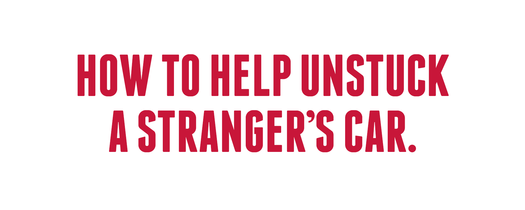 How to Help Unstuck a Stranger's Car