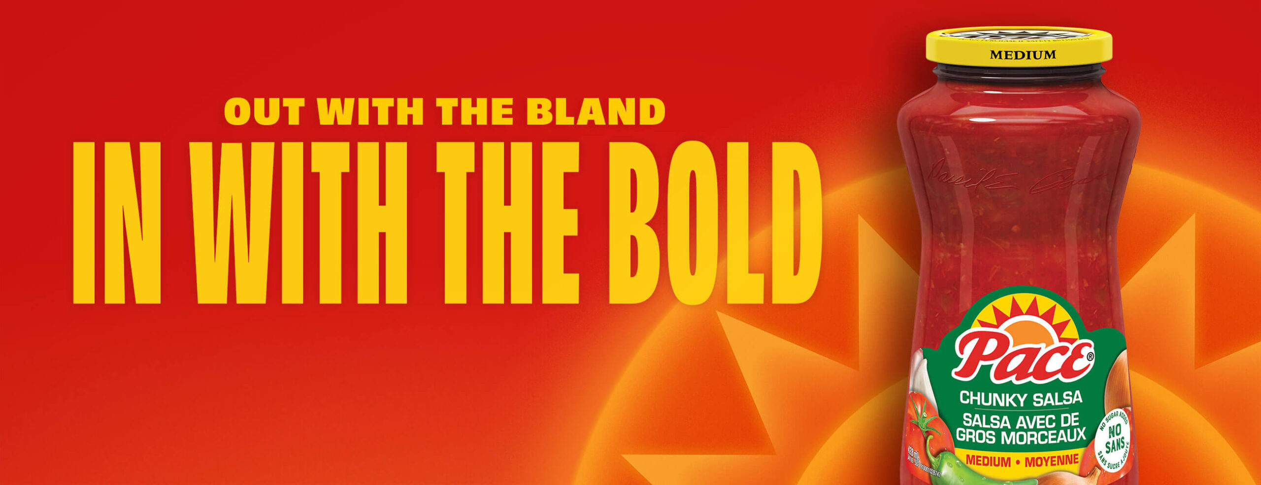 Pace Salsa® Out with the bland in with the bold.